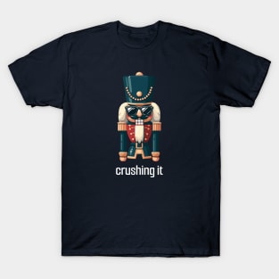 Crushing It - Nutcracker with Sunglasses - Festive Humor T-Shirt